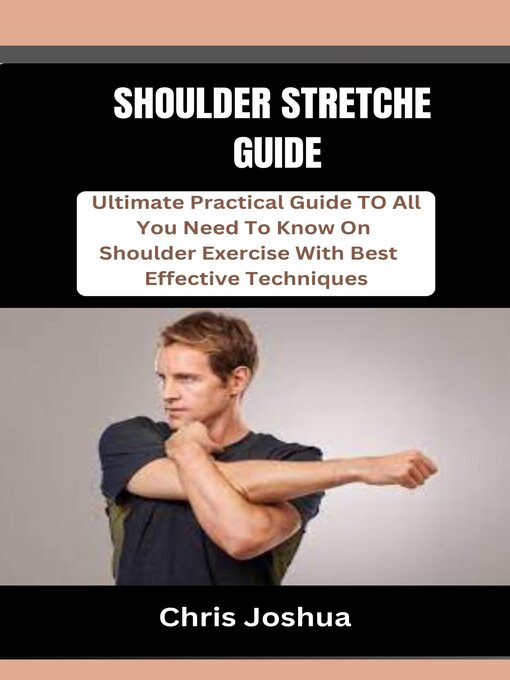 Title details for SHOULDER STRETCHE GUIDE by Chris Joshua - Available